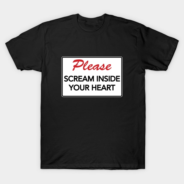 Scream Inside Your Heart T-Shirt by BishopCras